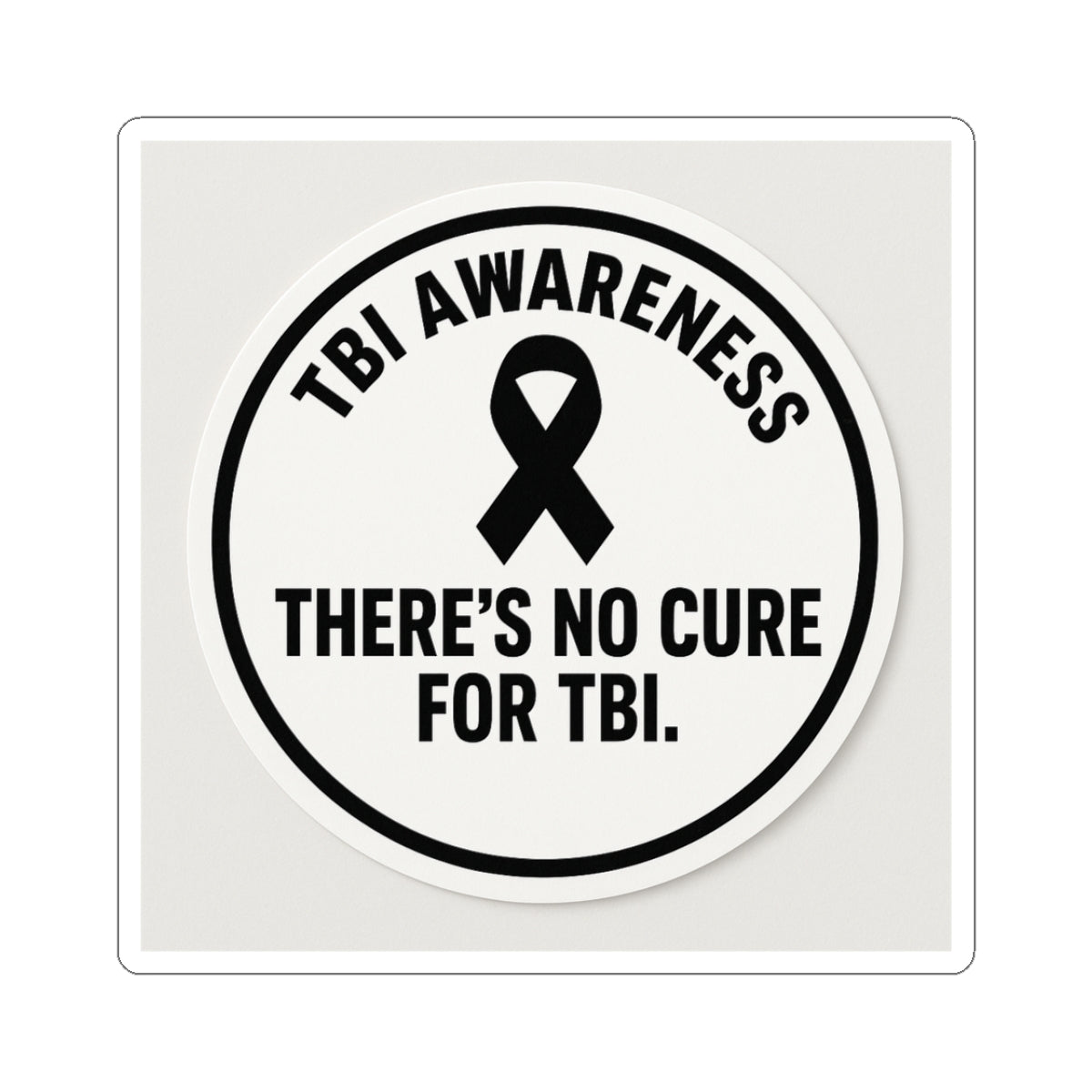 TBI Awareness Kiss-Cut Sticker — "There's No Cure for TBI" Ribbon Decal