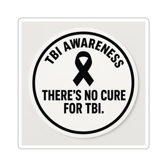 TBI Awareness Kiss-Cut Sticker — "There's No Cure for TBI" Ribbon Decal